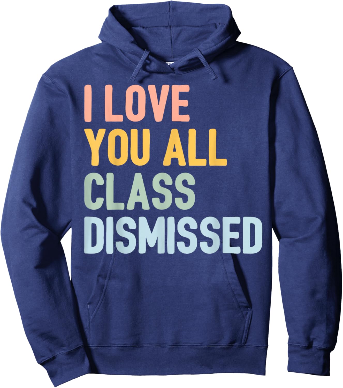 I Love You All Class Dismissed Hoodie - Hoodie | Navy