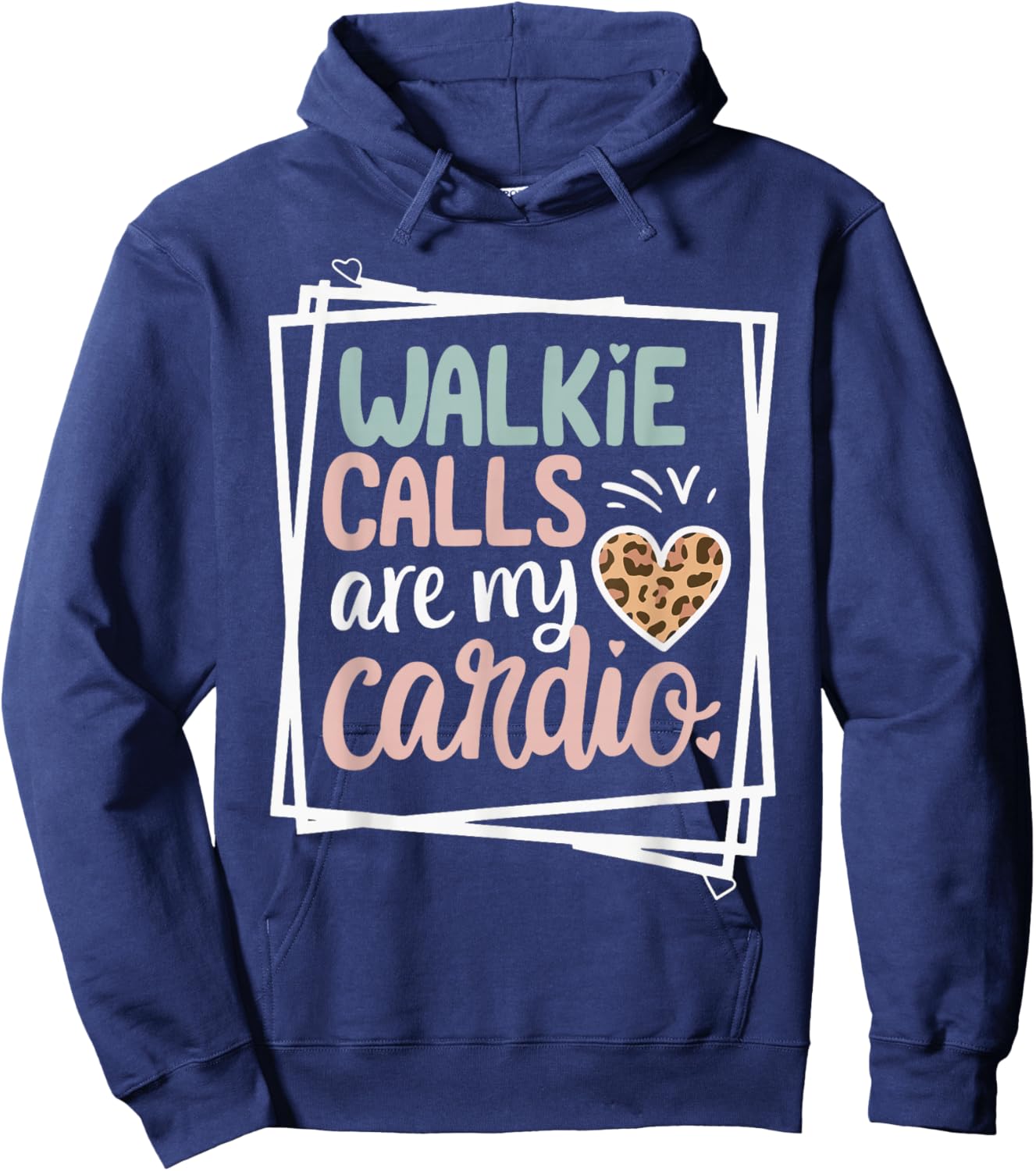 Walkie Calls Are My Cardio Hoodie - Hoodie | Navy