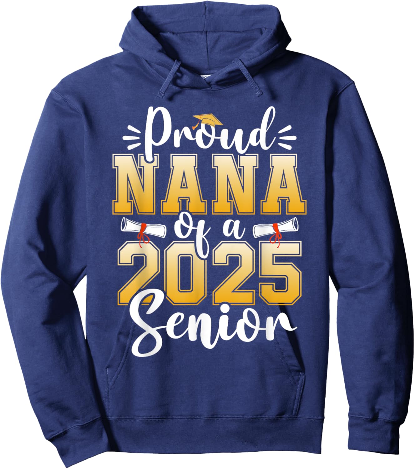 Proud Nana Of A Class Of 2025 Senior Graduation Hoodie - Hoodie | Navy