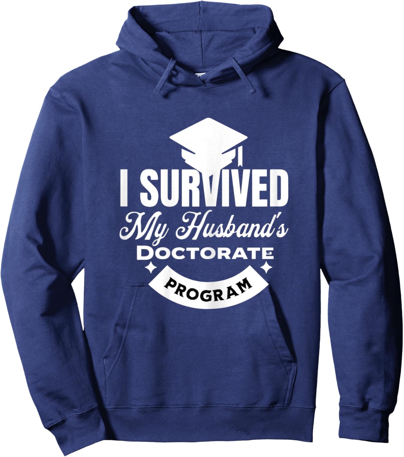 I Survived My Husband's Doctorate Program Hoodie - Hoodie | Navy