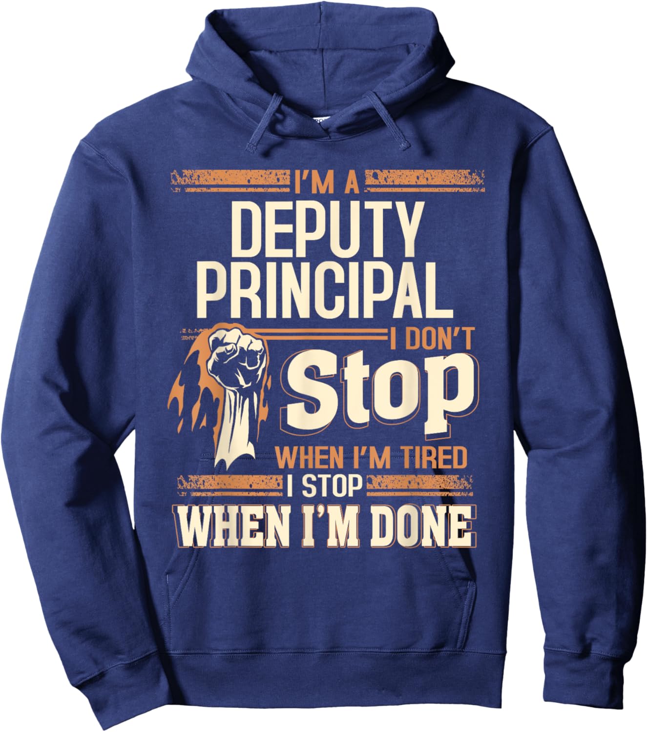 I'm A Deputy Principal I Don't Stop Hoodie - Hoodie | Navy