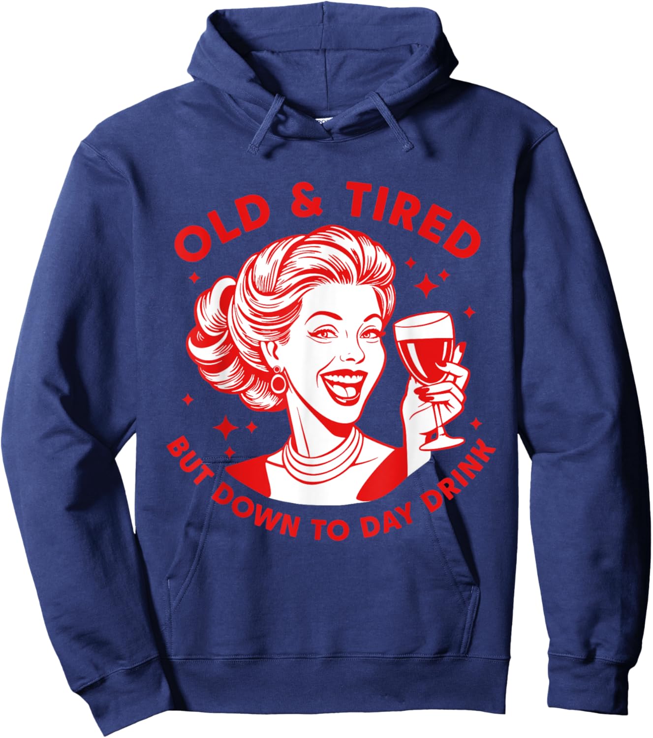 Old And Tired But Down To Day Drink Design Hoodie - Hoodie | Navy