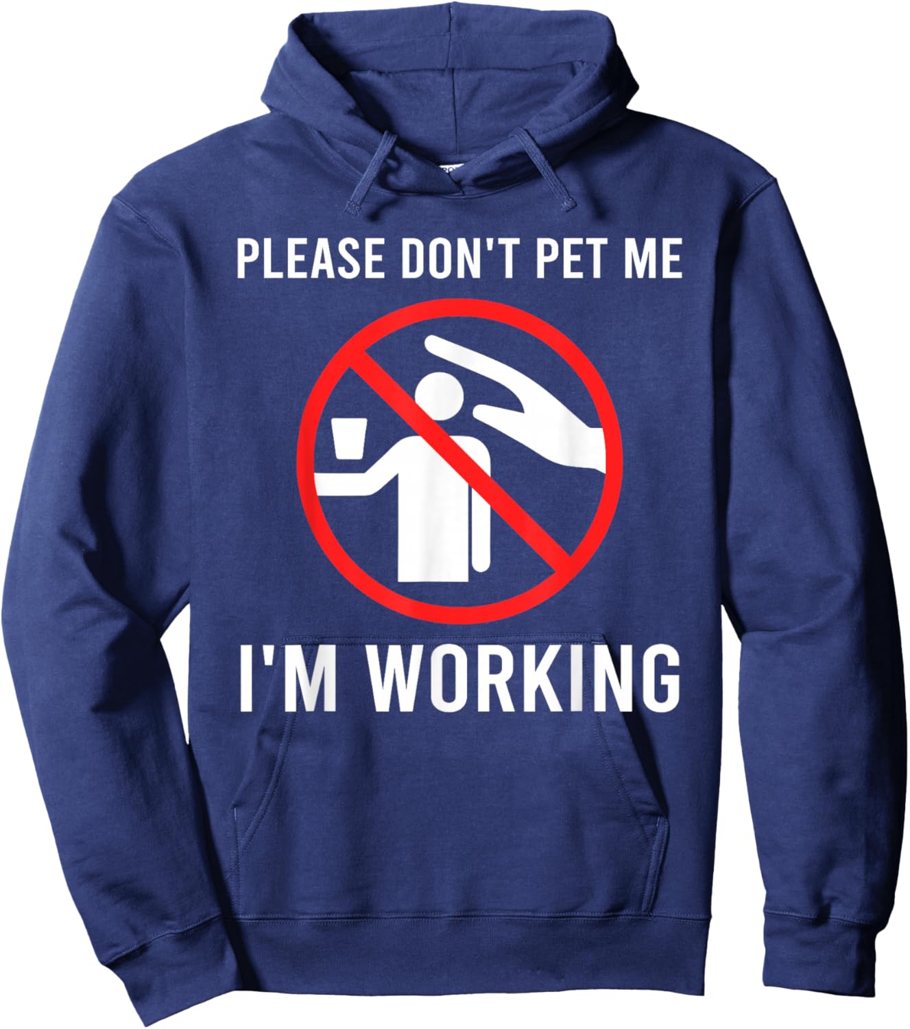 Please Don't Pet Me I'm Working Funny Design Hoodie - Hoodie | Navy