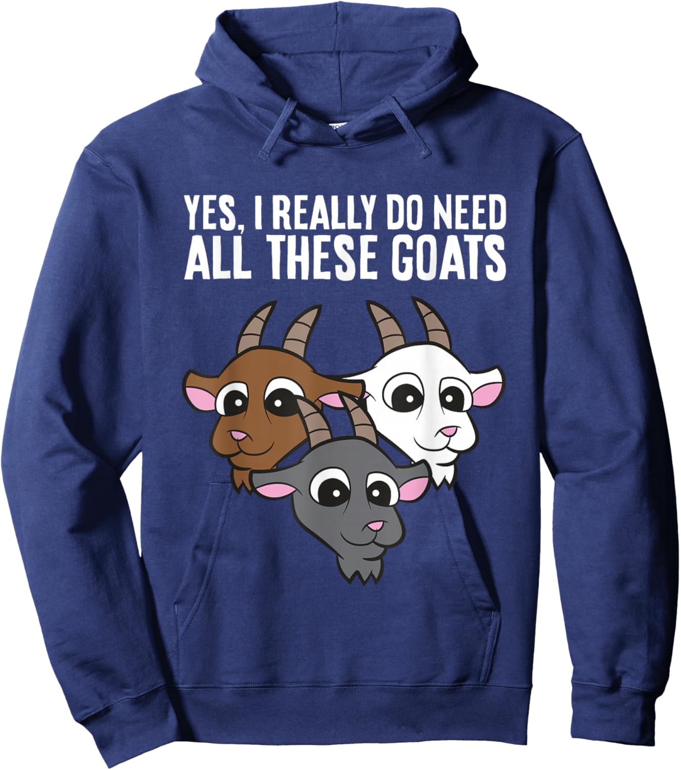 Goat Owner Yes I Really Do Need All These Goats Hoodie - Hoodie | Navy