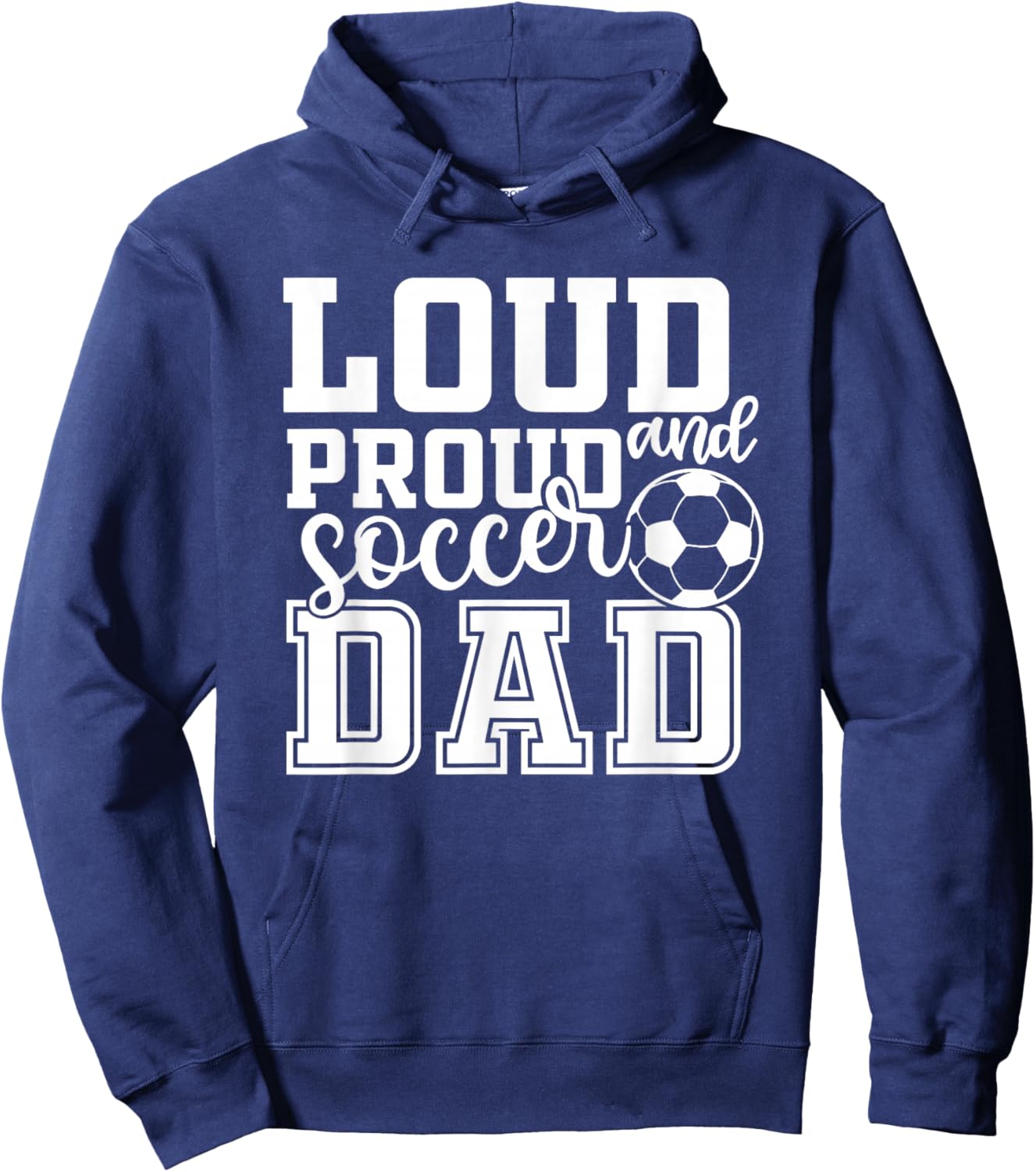 Loud & Proud Soccer Dad Funny Sport Hoodie - Hoodie | Navy