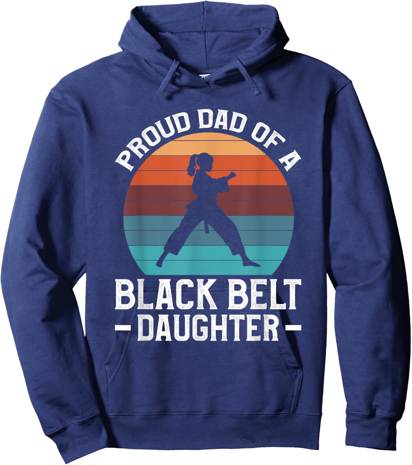 Proud Dad Of A Black Belt Daughter Hoodie - Hoodie | Navy