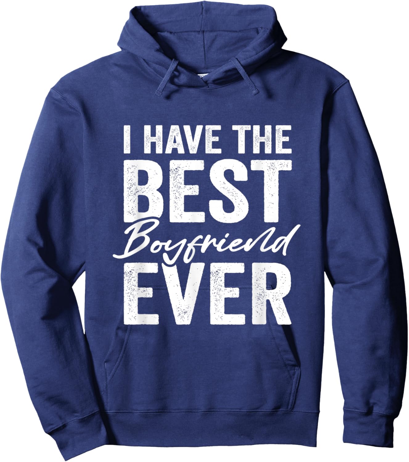 I Have The Best Boyfriend Ever Girlfriend Hoodie - Hoodie | Navy