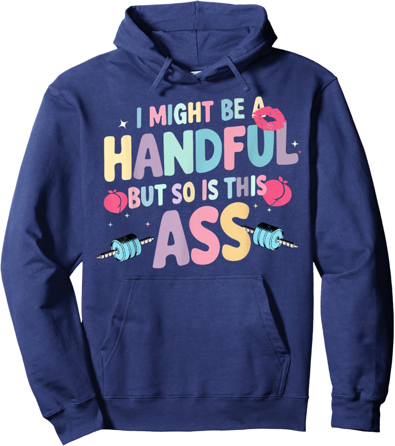 I Might Be A Handful But So Is This Ass Hoodie - Hoodie | Navy