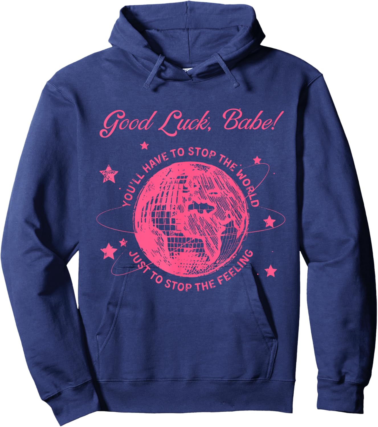 Good Luck, Babe! You'll Have To Stop Apparel Hoodie - Hoodie | Navy