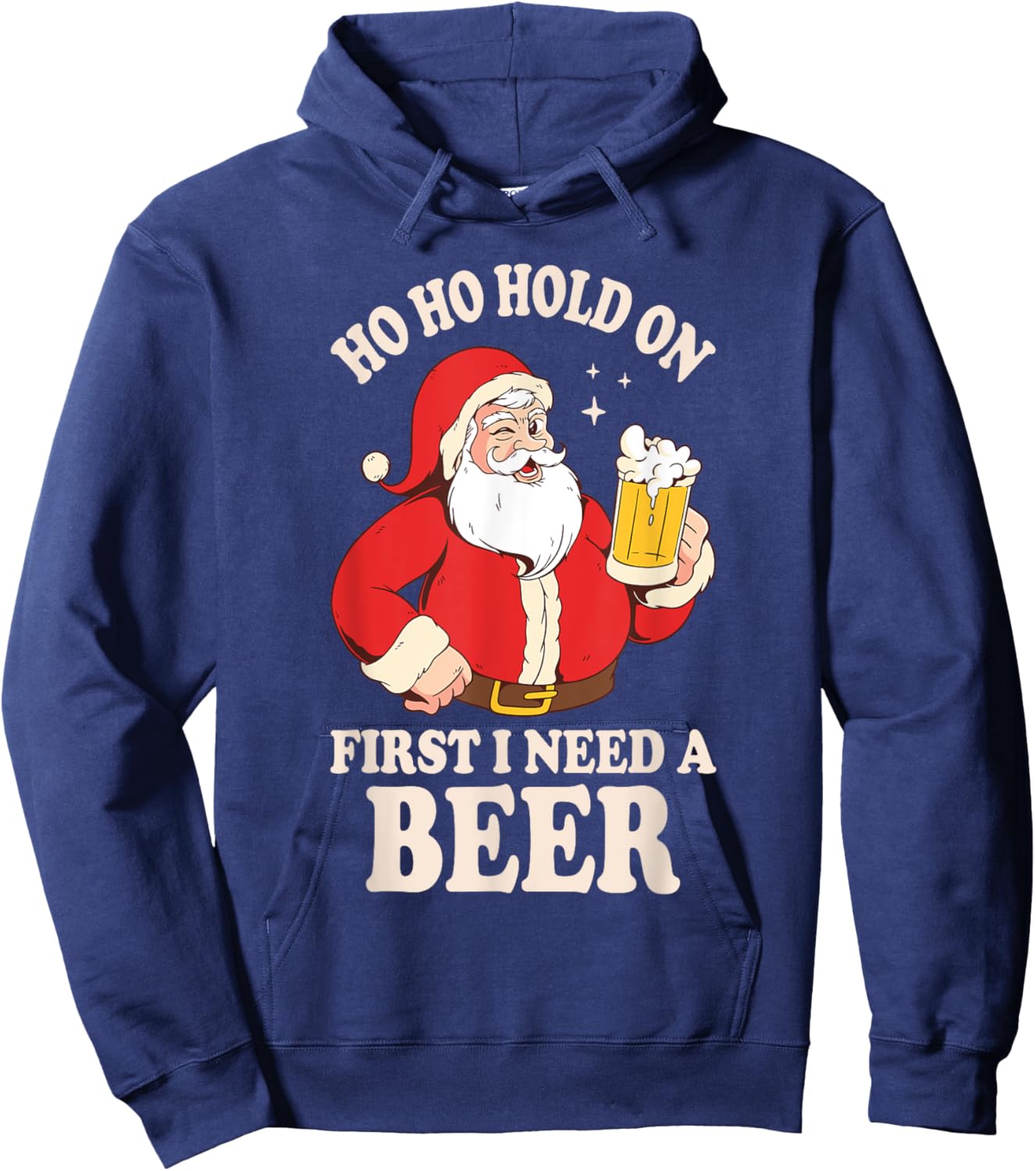 Ho Ho Hold On First I Need A Beer Santa Claus Hoodie - Hoodie | Navy