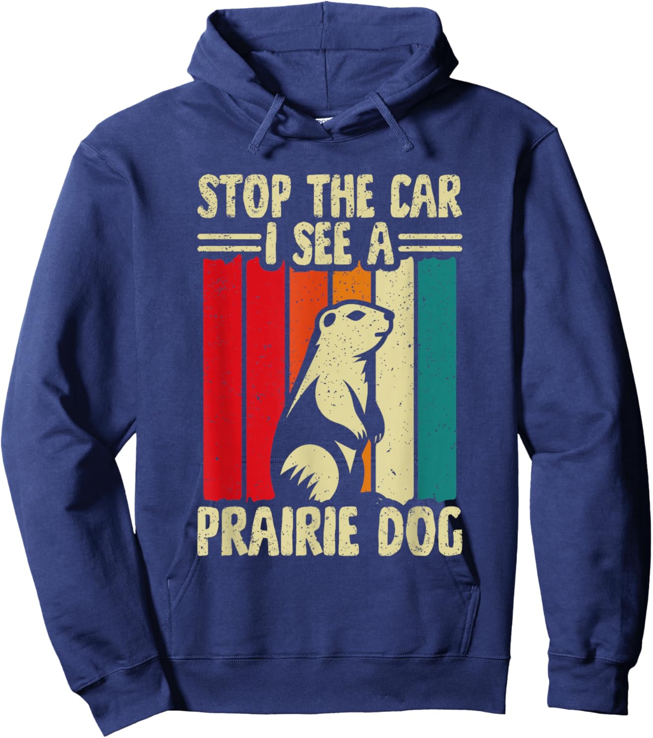 Stop The Car I See A Prairie Dog Hoodie - Hoodie | Navy