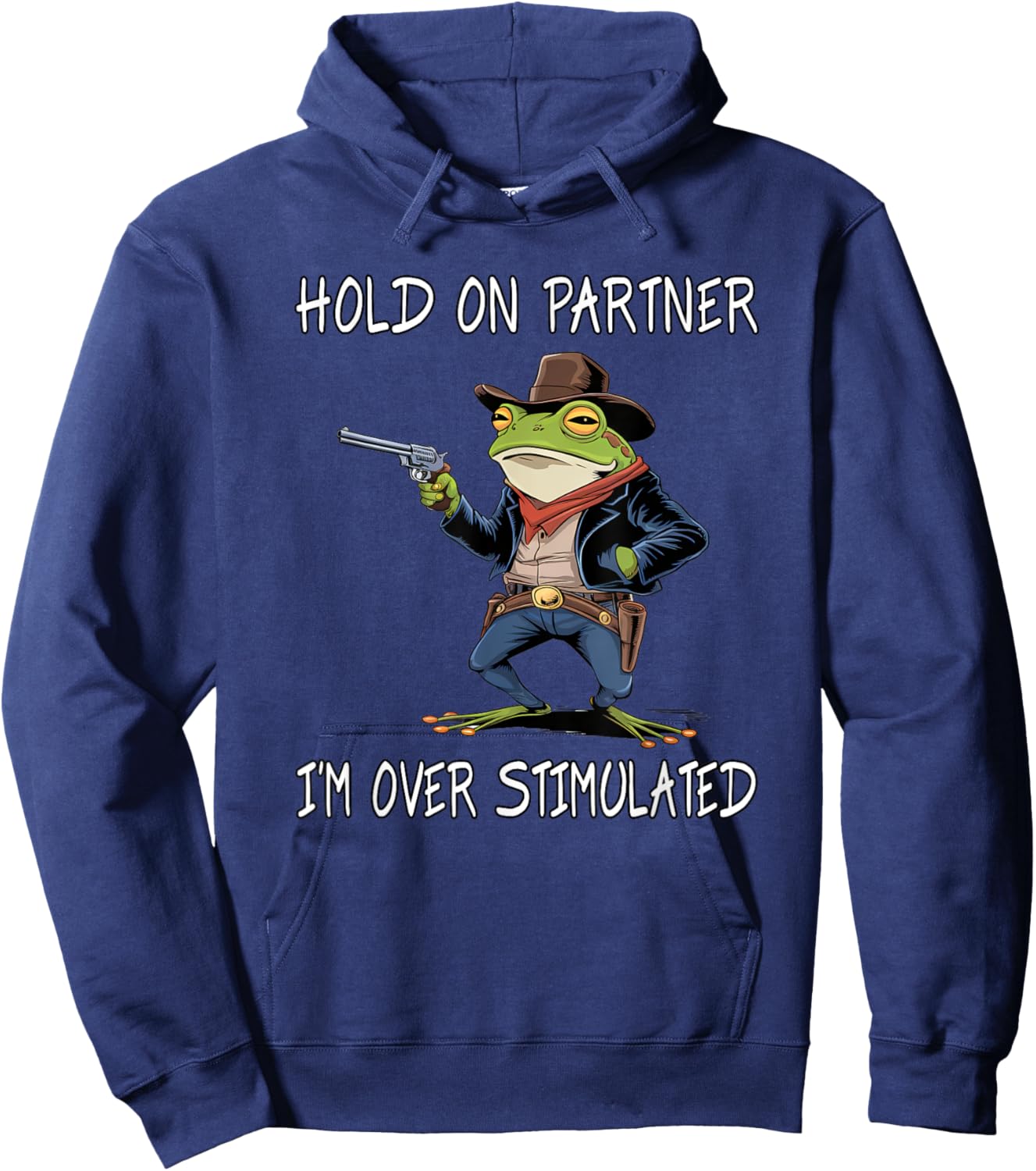 Hold On Partner I'm Over Stimulated Funny Frog Hoodie - Hoodie | Navy