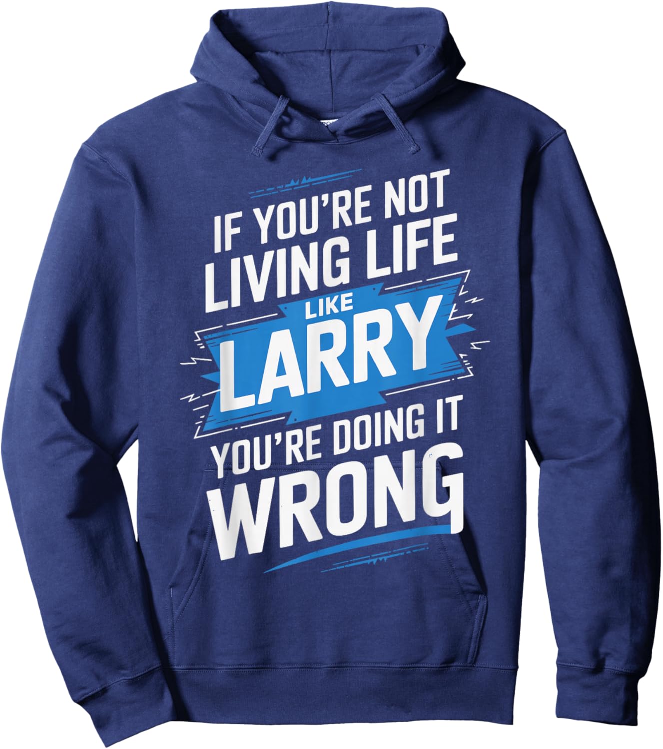 If You're Not Living Life Like LARRY Name LARRY Hoodie - Hoodie | Navy