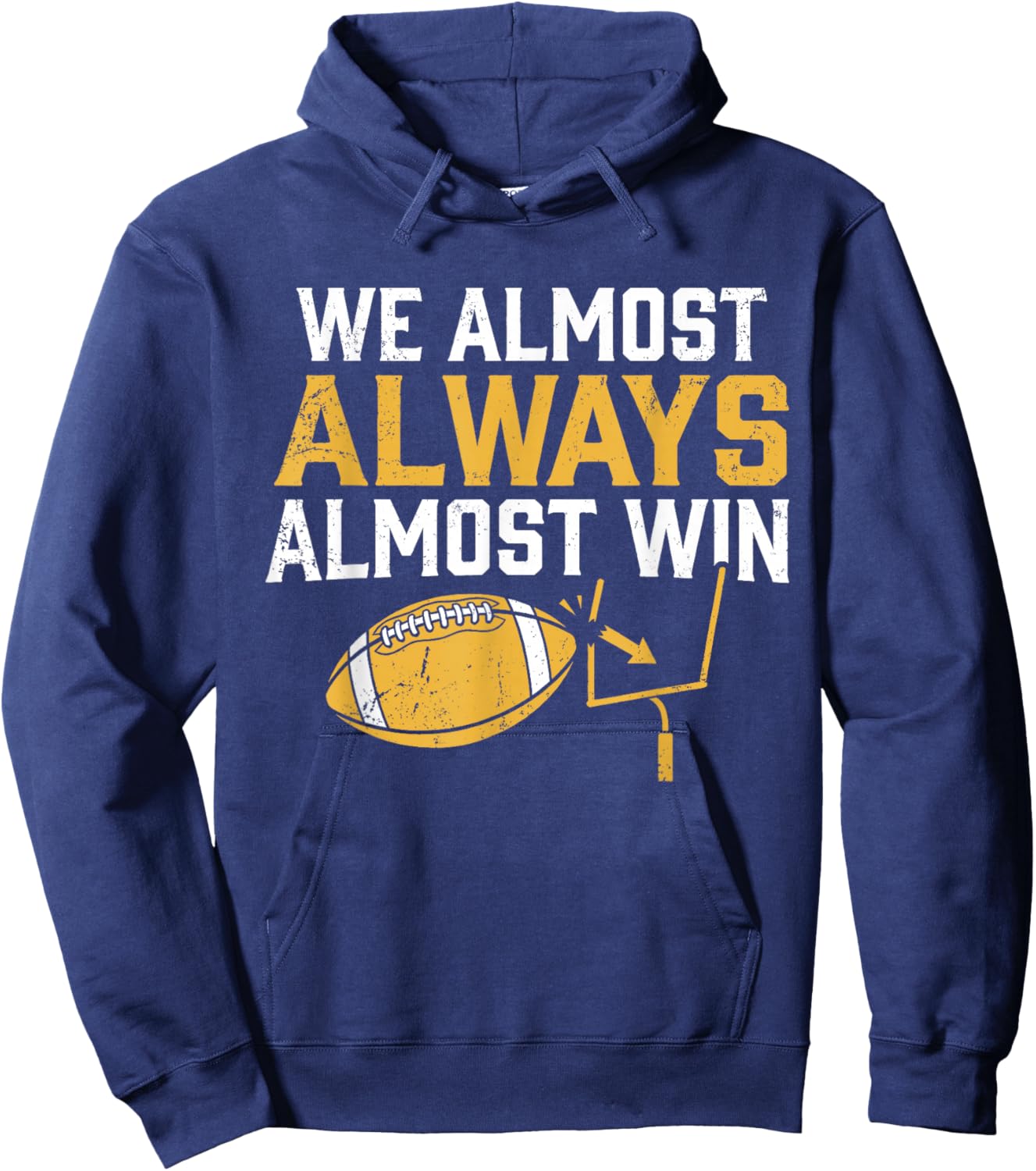 We Almost Always Almost Win Funny Football Fans Hoodie - Hoodie | Navy