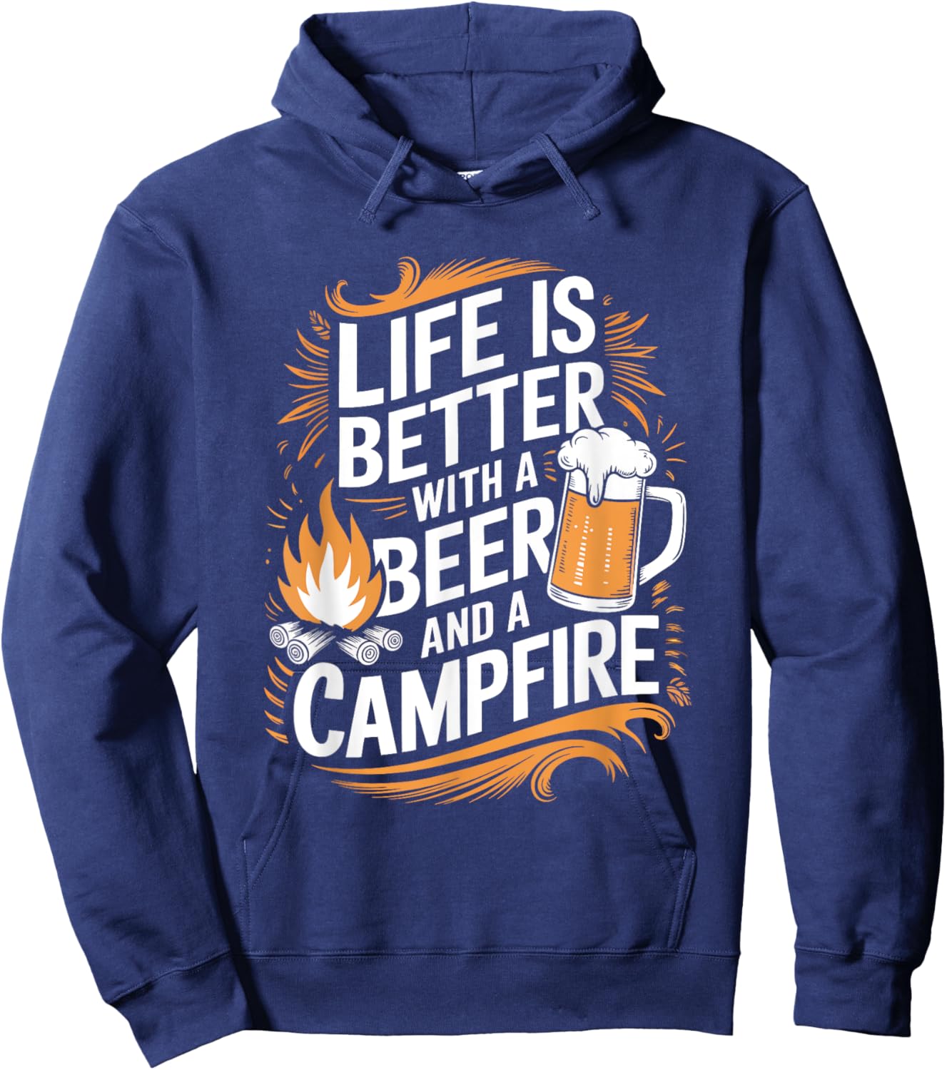 Life Is Better With Beer And A Campfire Hoodie - Hoodie | Navy