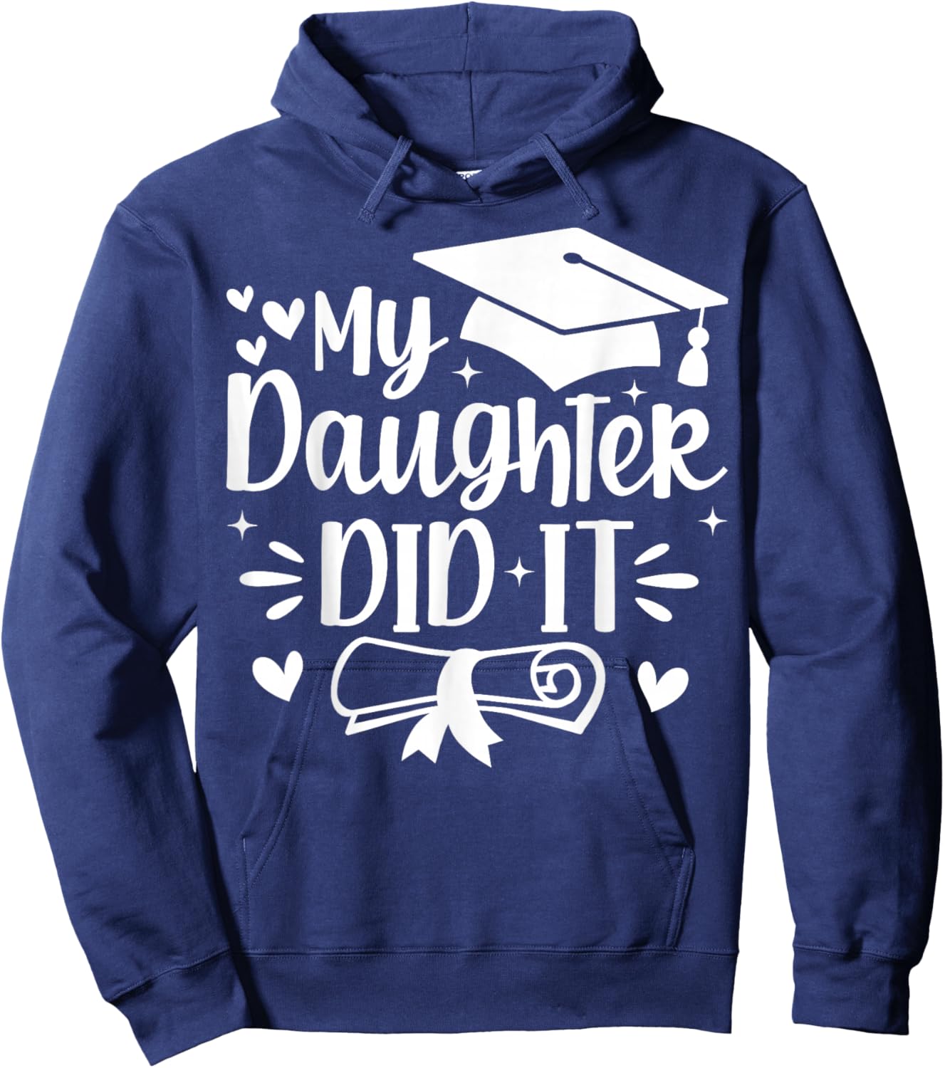 My Daughter Did It Mom Graduation Graduated Hoodie - Hoodie | Navy