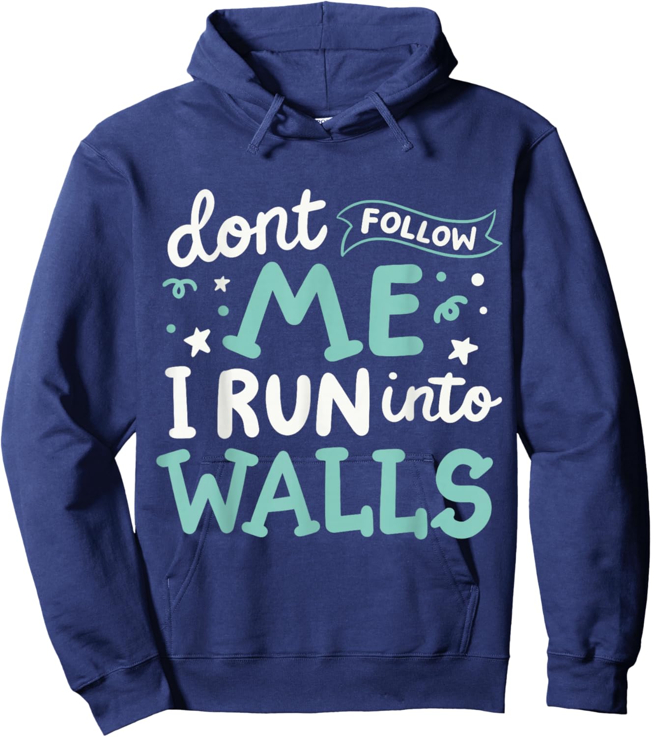 Don't Follow Me I Run Into Walls Hoodie - Hoodie | Navy
