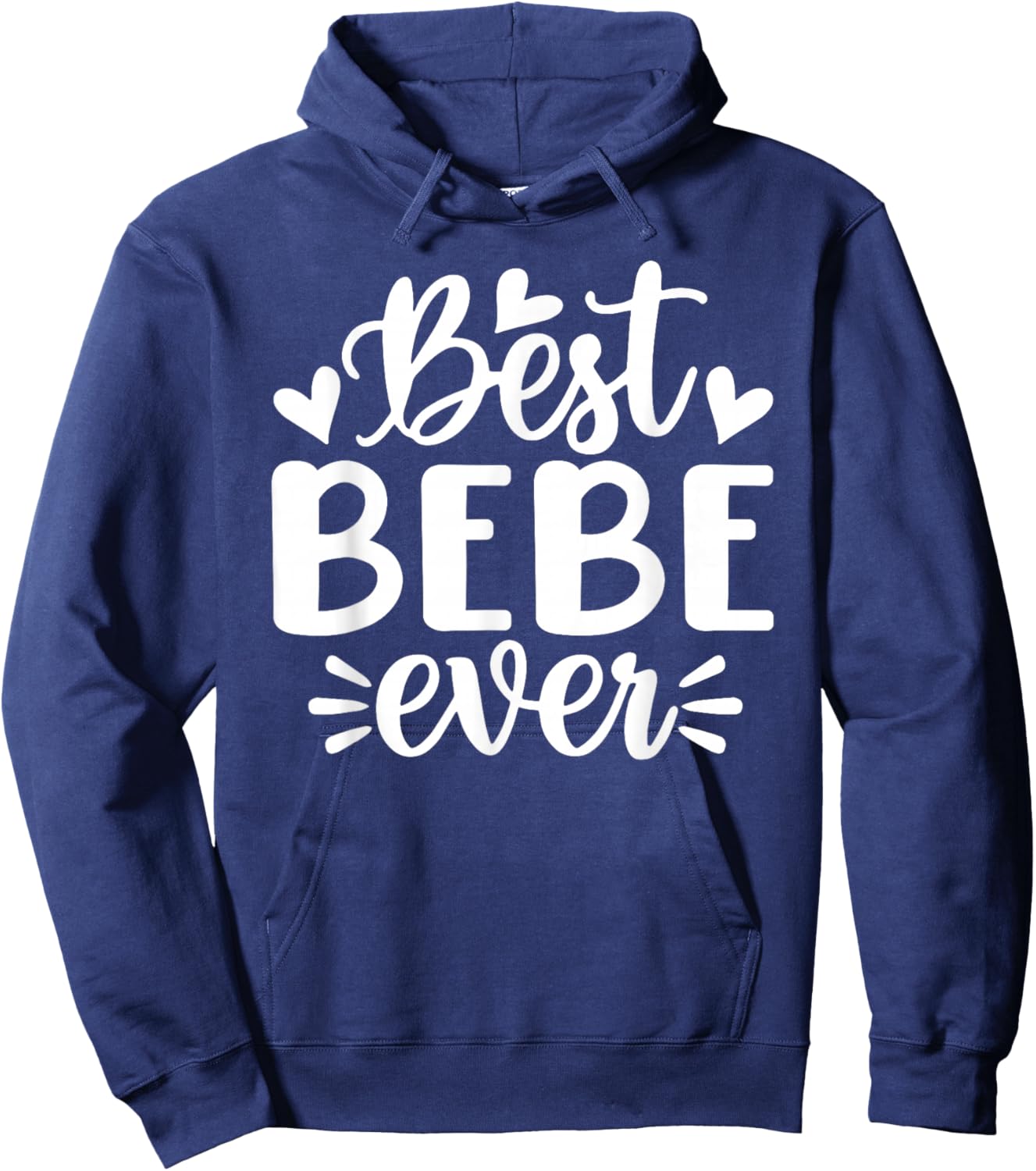 Best Bebe Ever Funny Mother's Day Grandma Hoodie - Hoodie | Navy