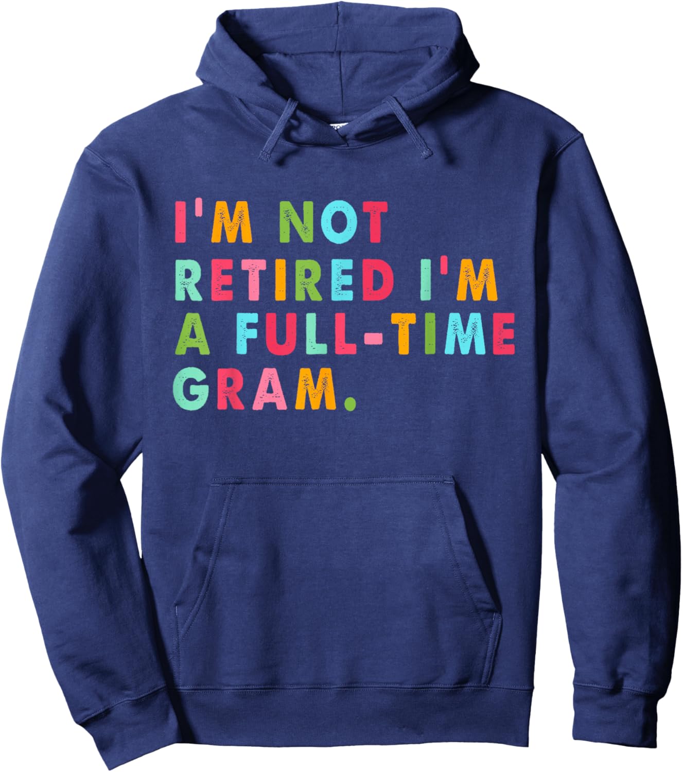 Full Time Gram Shirt Funny Not Retired Gift Hoodie - Hoodie | Navy