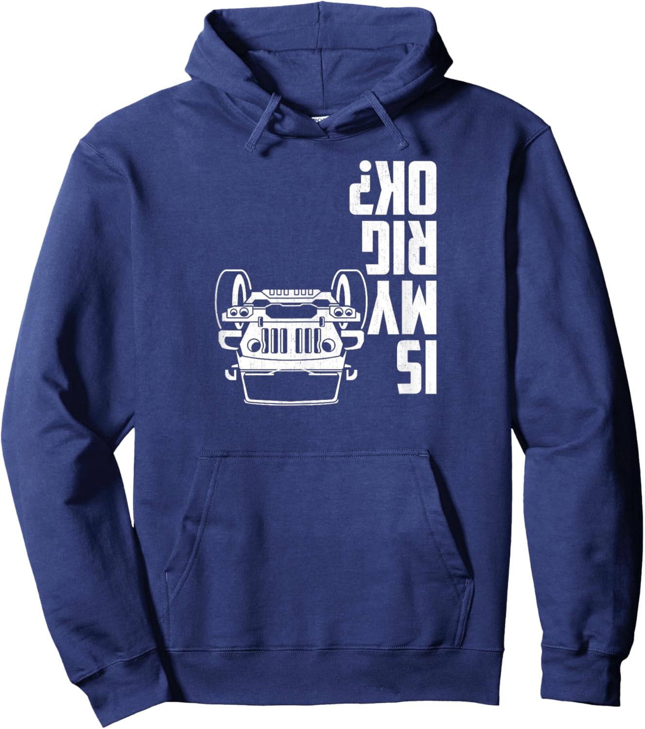 is My Rig Ok? 4x4 Offroad Vehicle Humor Graphic Hoodie - Hoodie | Navy