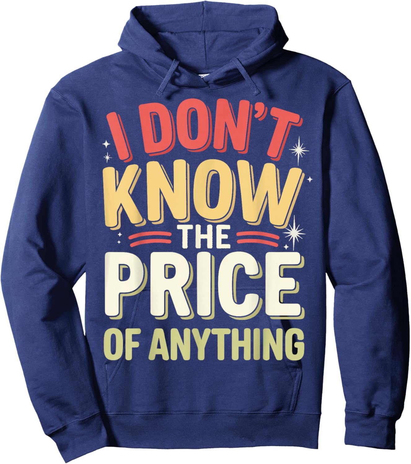 I Don't Know The Price Of Anything Hoodie - Hoodie | Navy