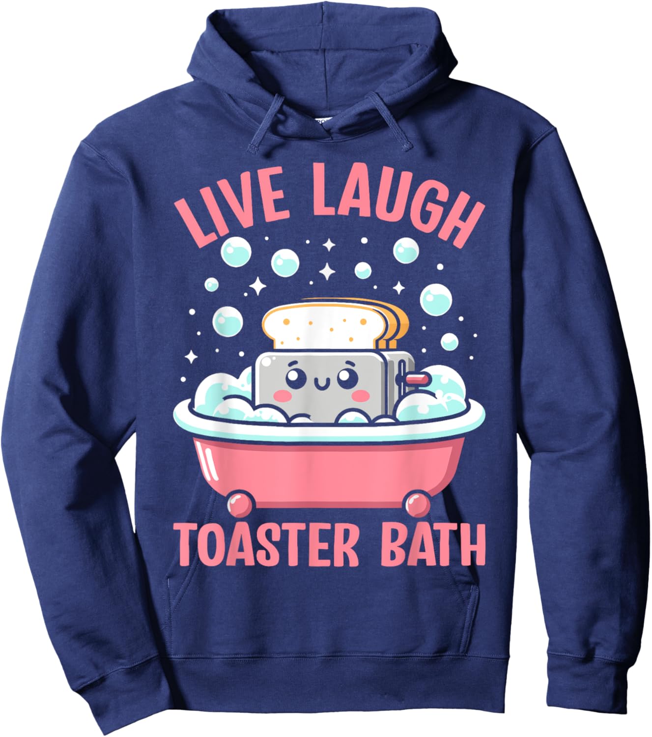 Live Laugh Toaster Bath Funny Saying Hoodie - Hoodie | Navy