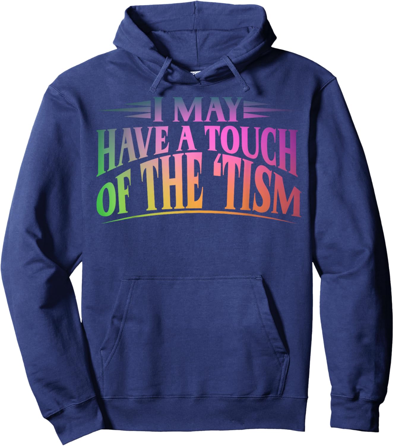 I May Have A Touch Of The Tism Neurodiversity Hoodie - Hoodie | Navy