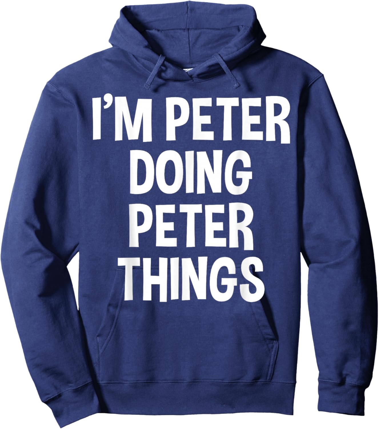 I'm Peter Doing Peter Things Funny Saying Hoodie - Hoodie | Navy