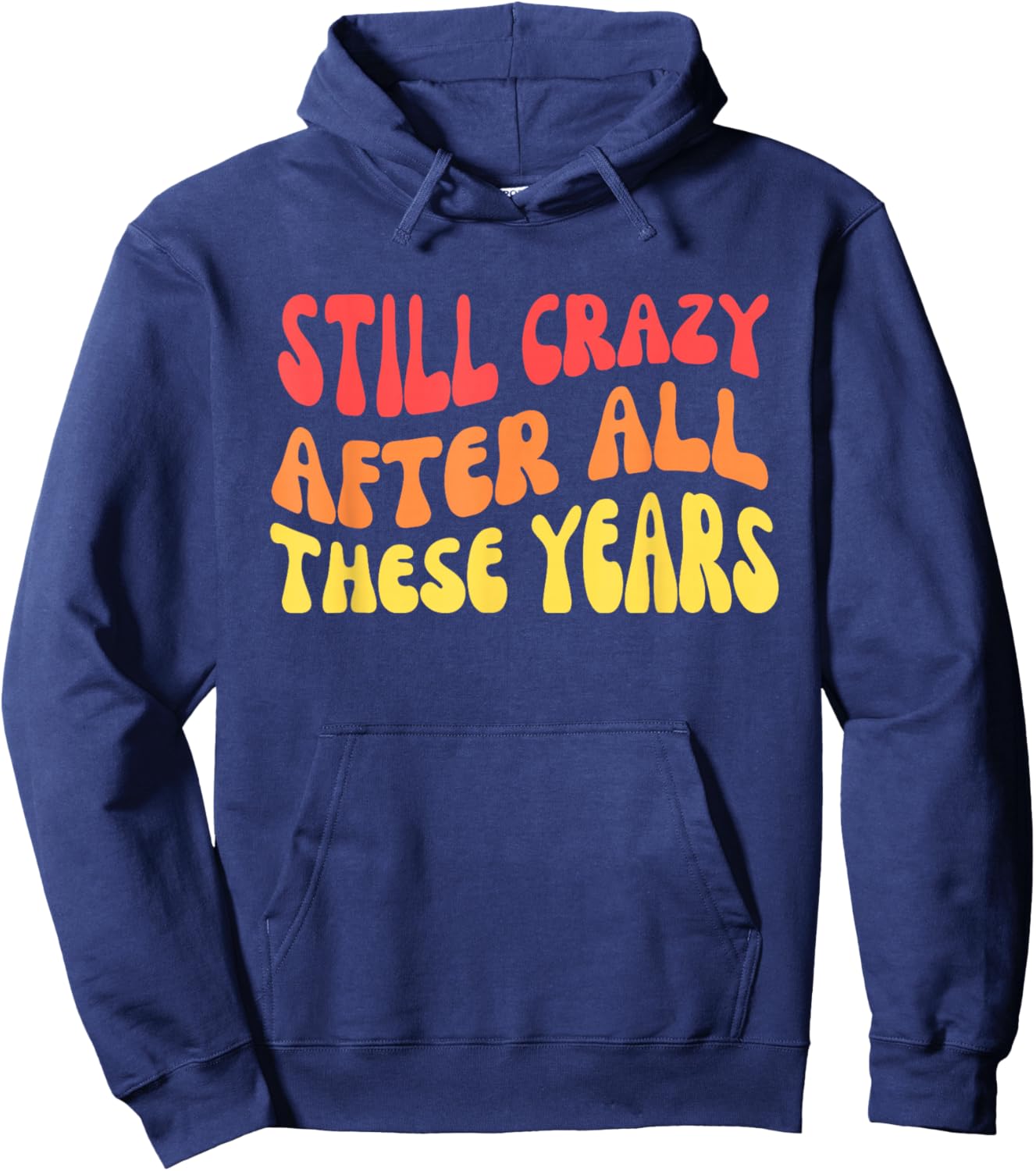 Still Crazy After All These Years Hoodie - Hoodie | Navy