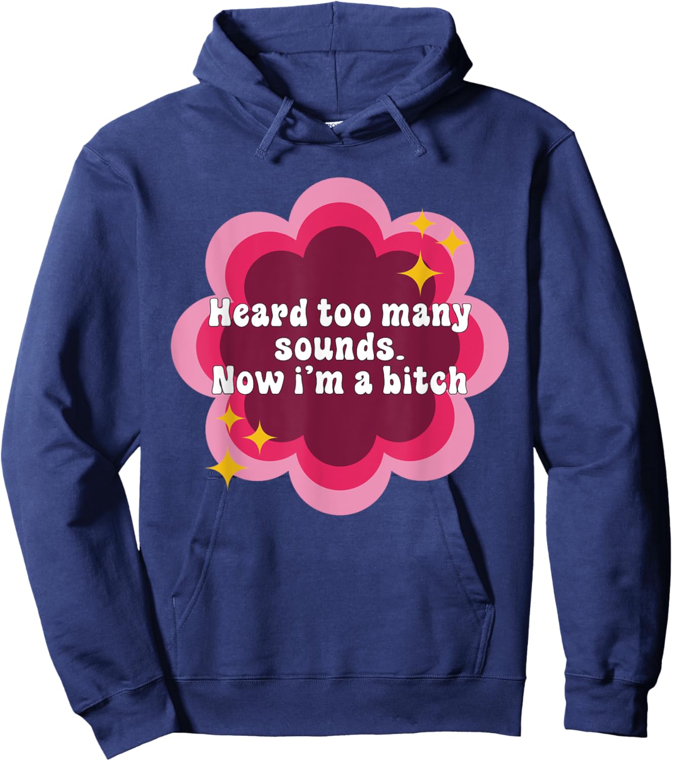 Heard Too Many Sounds Now I'm A Btch Quote Hoodie - Hoodie | Navy