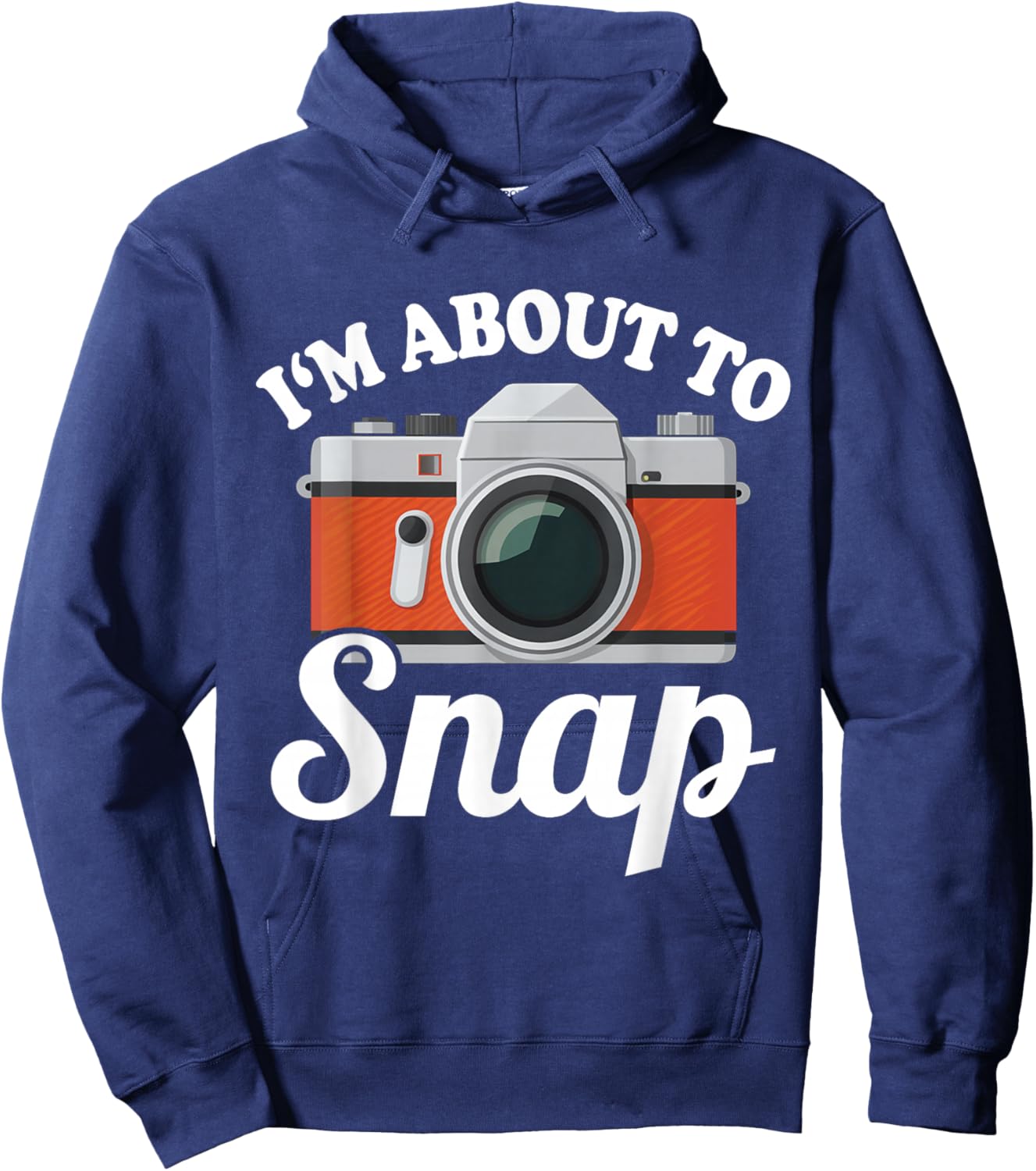 About to Snap Quote Camera Photography Gift | & Hoodie - Hoodie | Navy