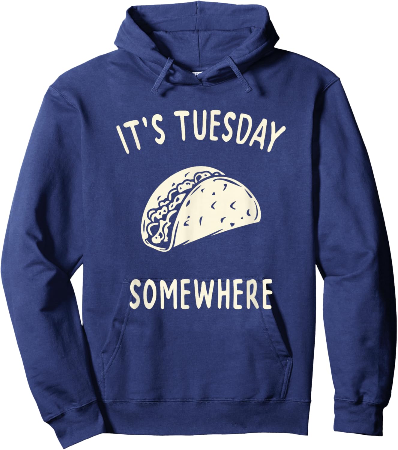 Funny Taco Its Tuesday Somewhere Hoodie - Hoodie | Navy