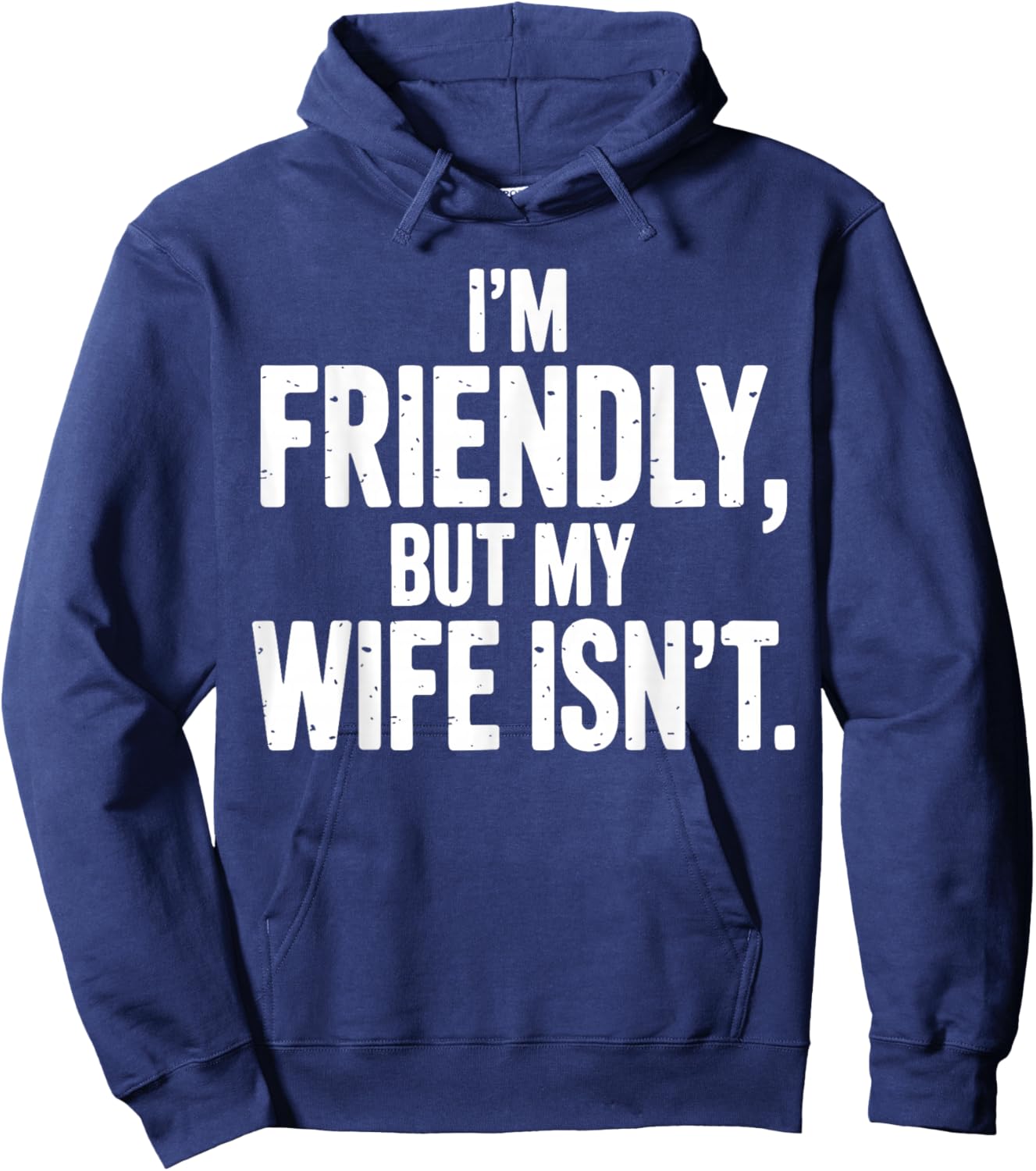 I'm Friendly But My Wife Isn't Hoodie - Hoodie | Navy