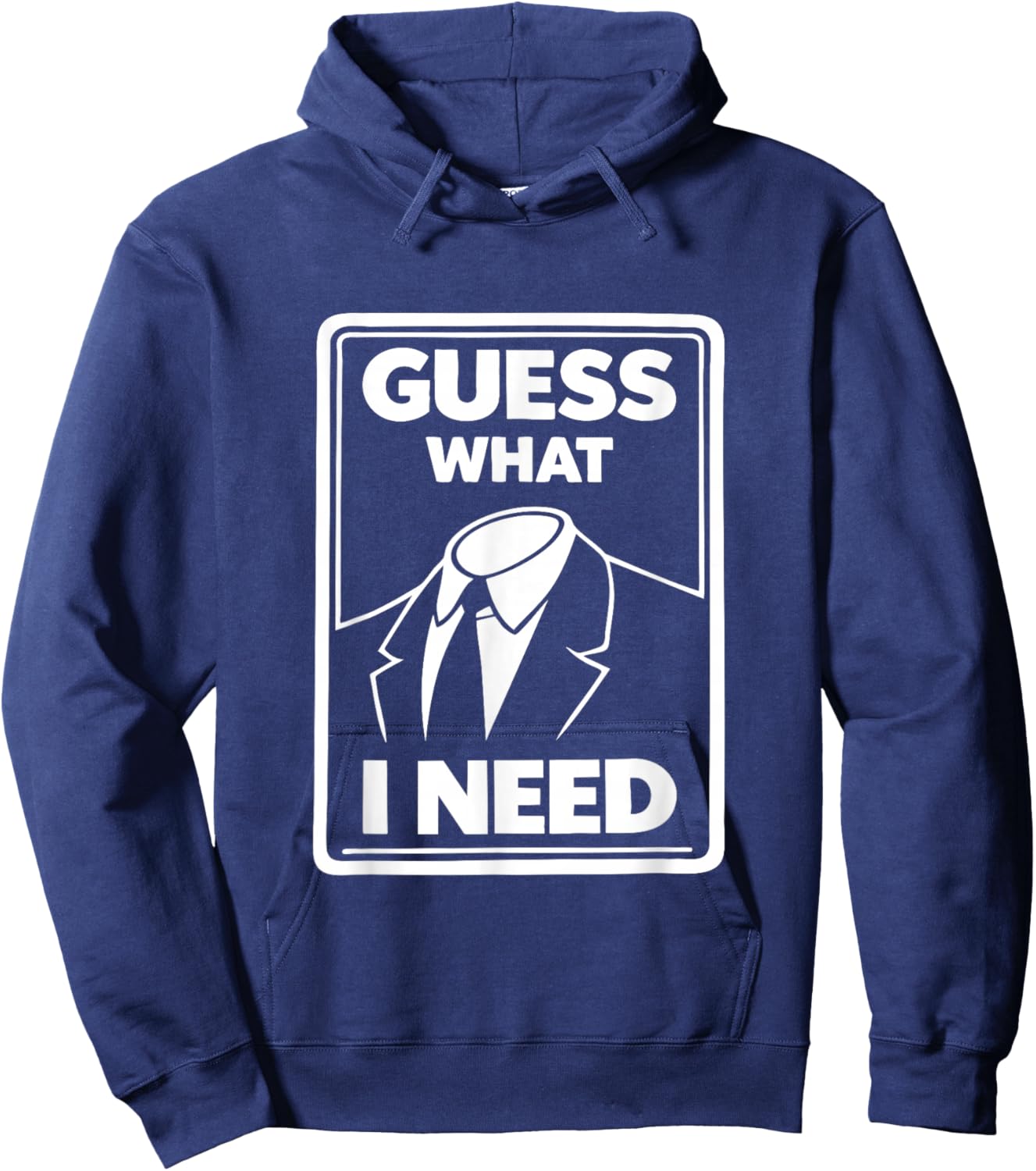 Guess What I Need Head Headless Man Hoodie - Hoodie | Navy