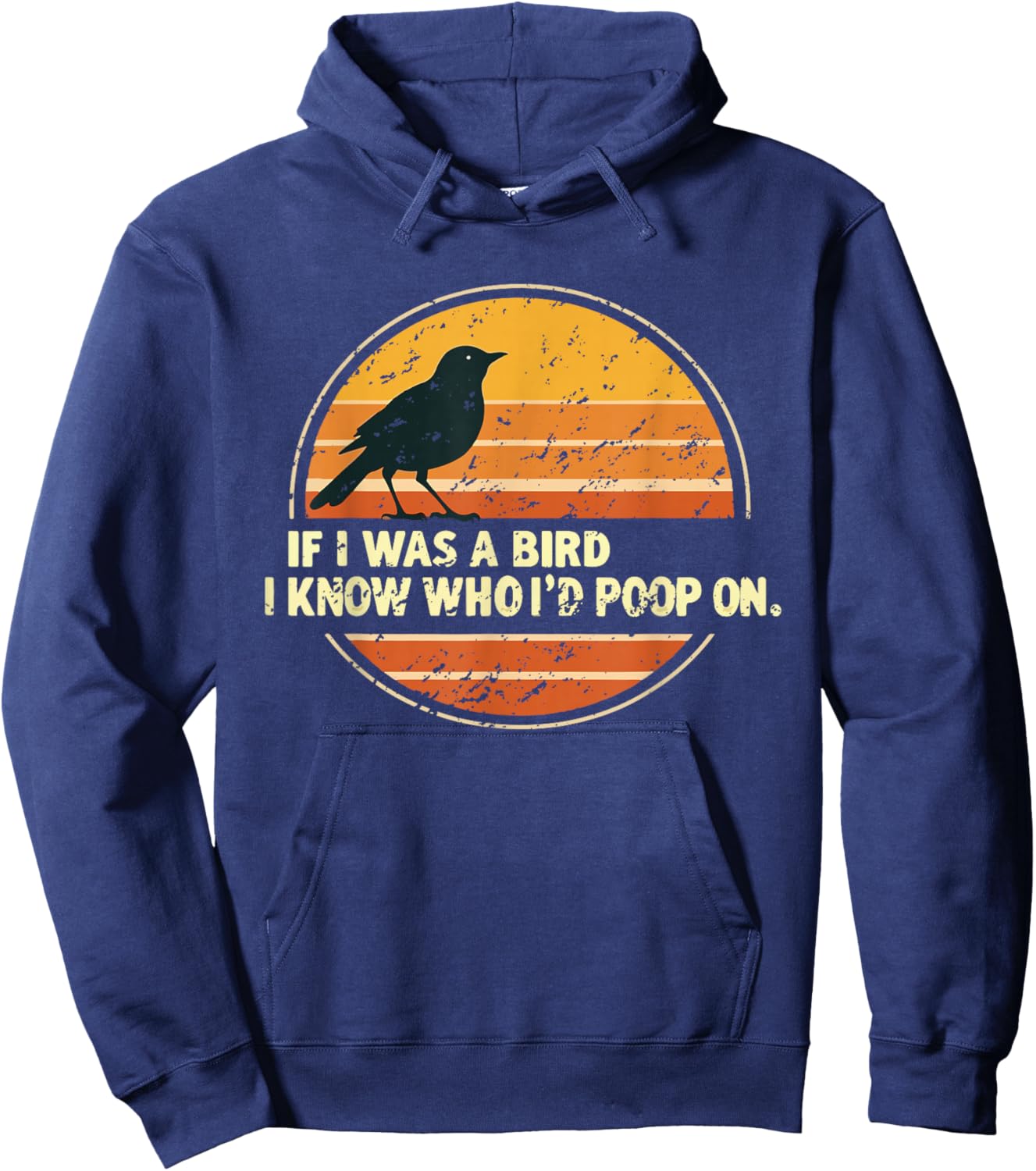 If I Was A Bird I Know Who I'd Poop On Hoodie - Hoodie | Navy
