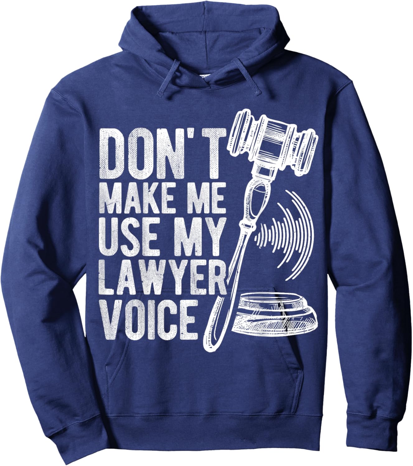 DON'T MAKE ME USE MY Lawyer Voice Gavel Hoodie - Hoodie | Navy