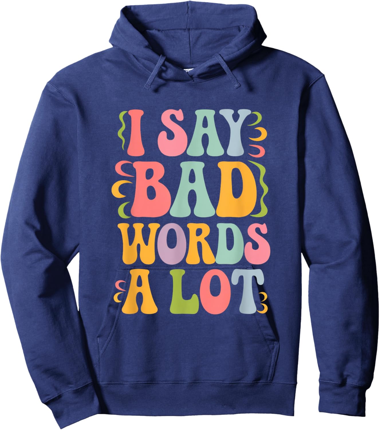 I Say Bad Words a Lot Hoodie - Hoodie | Navy