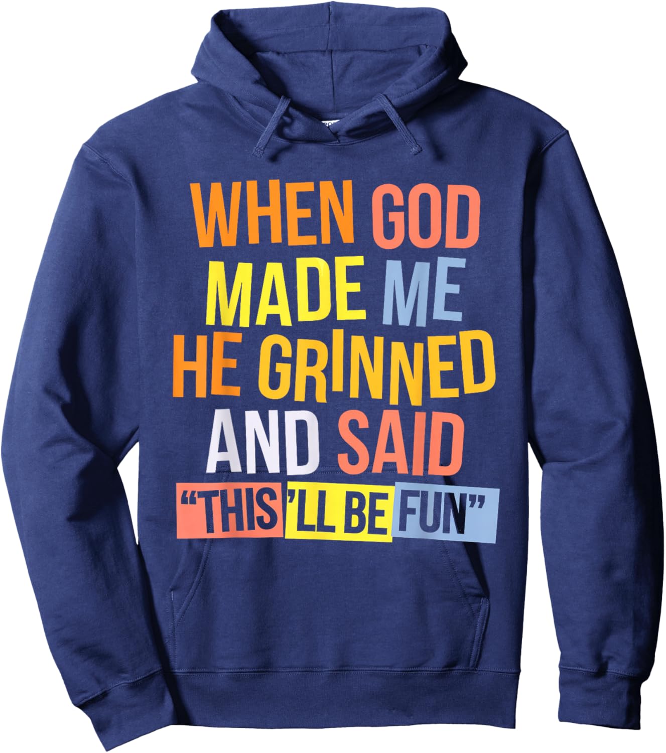 When God Made Me He Said This'll Be Fun Hoodie - Hoodie | Navy