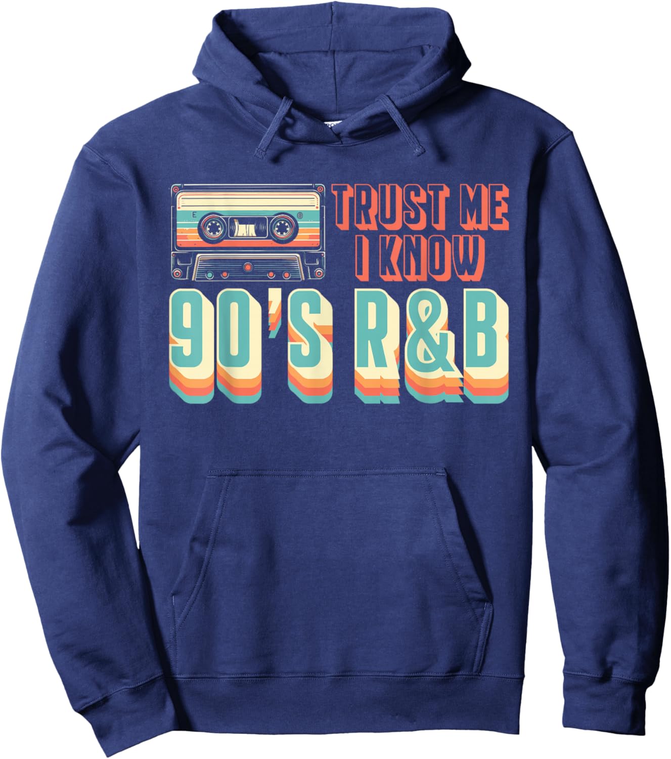 Trust Me I Know 90s R&B Music Lover Hoodie - Hoodie | Navy