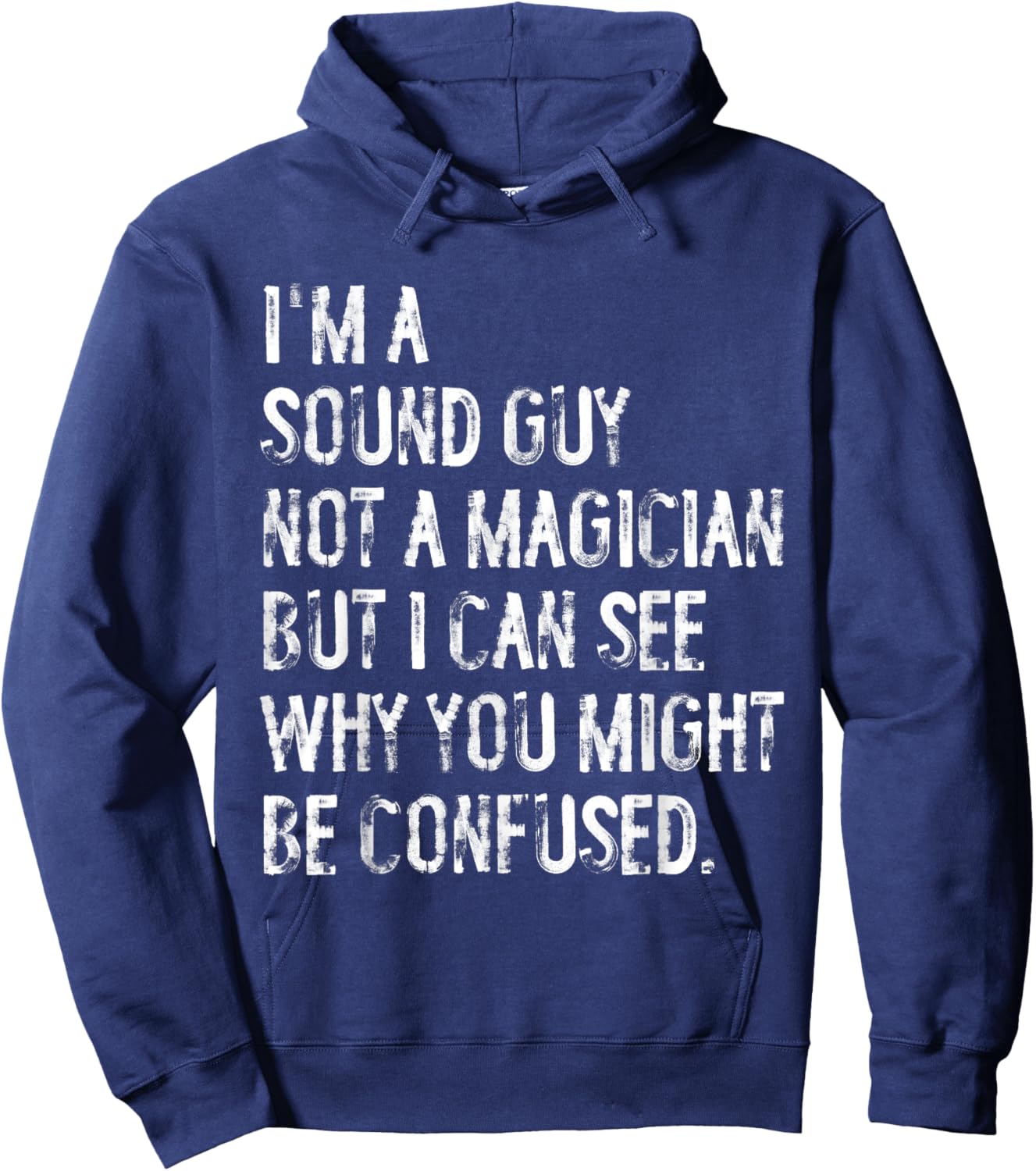 I'm A Sound Guy Not A Magician Funny Engineer Hoodie - Hoodie | Navy