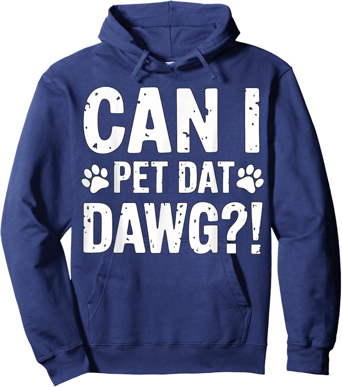 Can I Pet Dat Dawg Funny Dog Lover Saying Hoodie - Hoodie | Navy