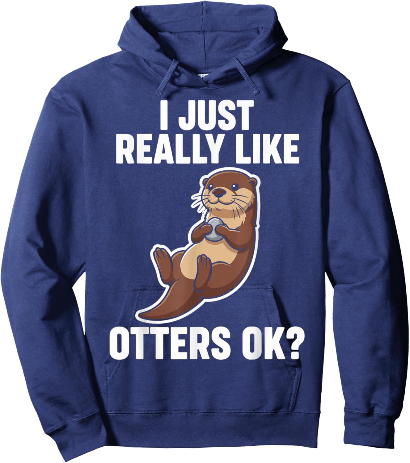 I Just Really Like Otters Ok Hoodie - Hoodie | Navy
