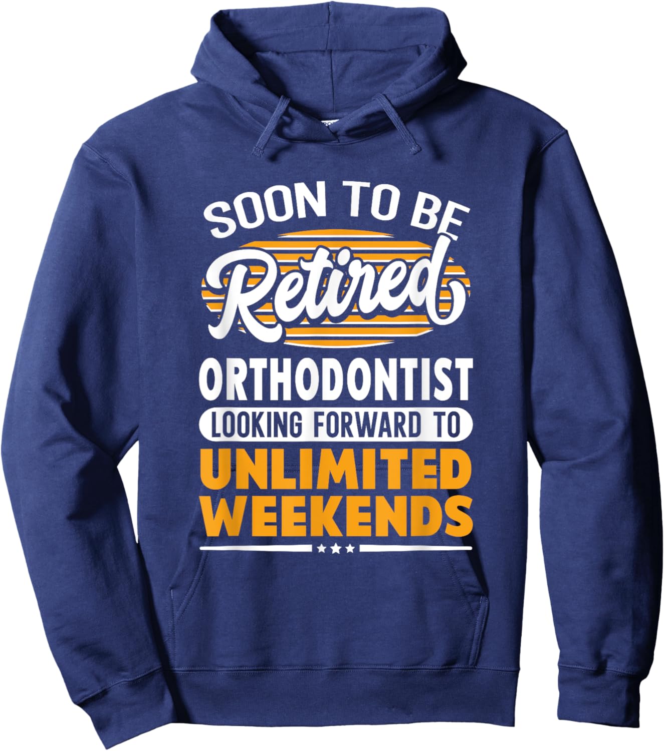 Unlimited Weekends Retired Orthodontist Hoodie - Hoodie | Navy