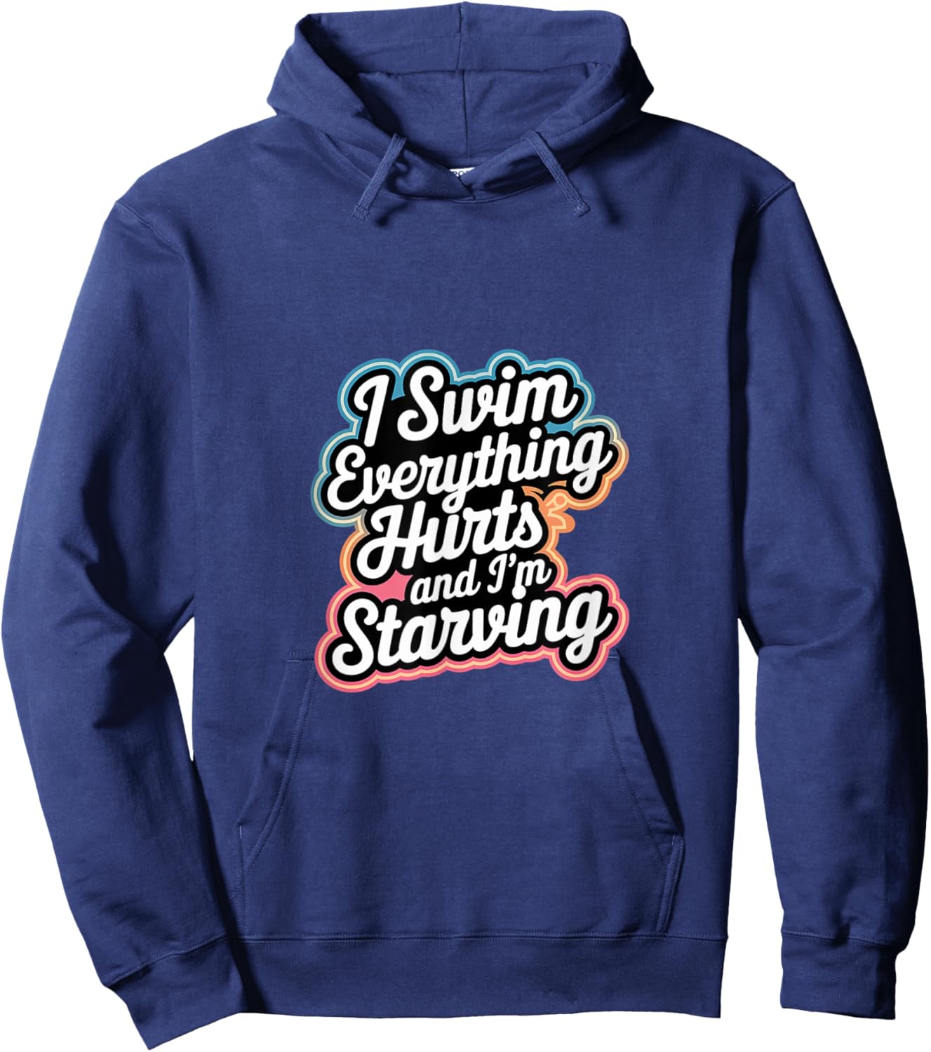 I Swim Everything Hurts And I'm Starving Hoodie - Hoodie | Navy