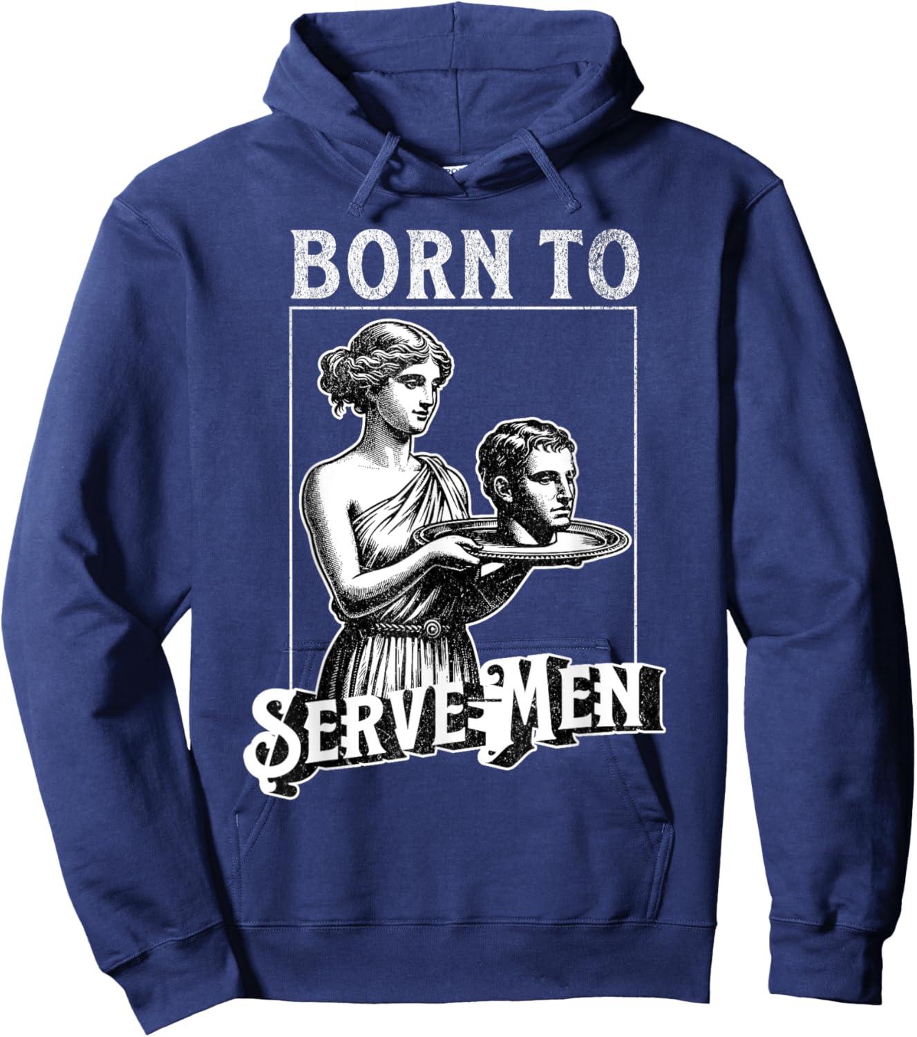 Women Are Born To Serve Men Funny Retro Girl Hoodie - Hoodie | Navy