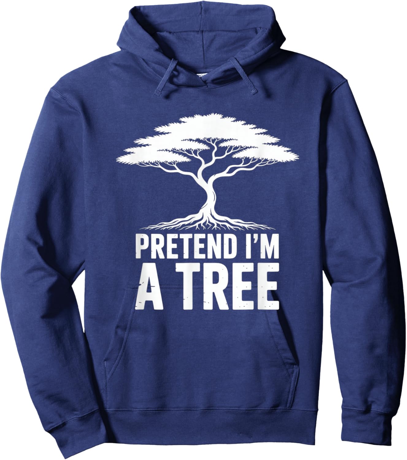Pretend Im A Tree Humour Tree Nature Ecology Hoodie - Hoodie | Navy