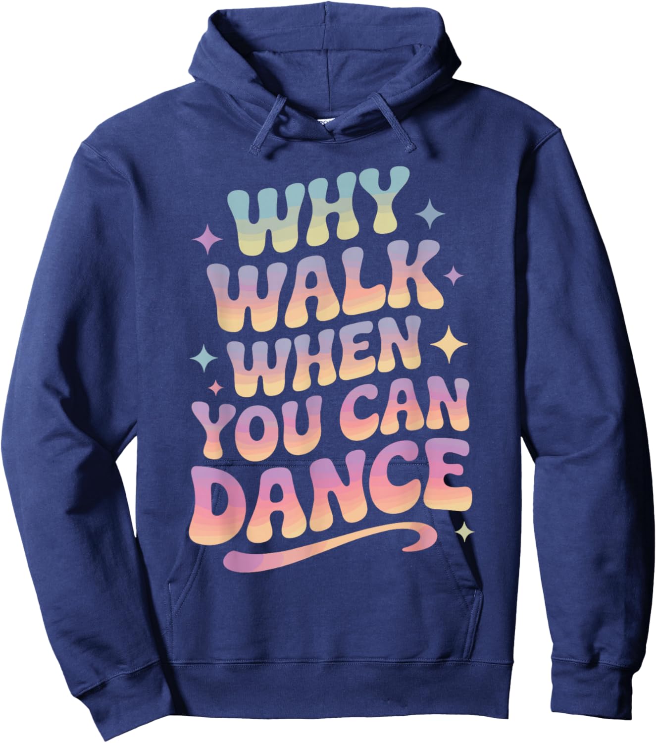 Why Walk When You Can Dance Funny Dancing Hoodie - Hoodie | Navy