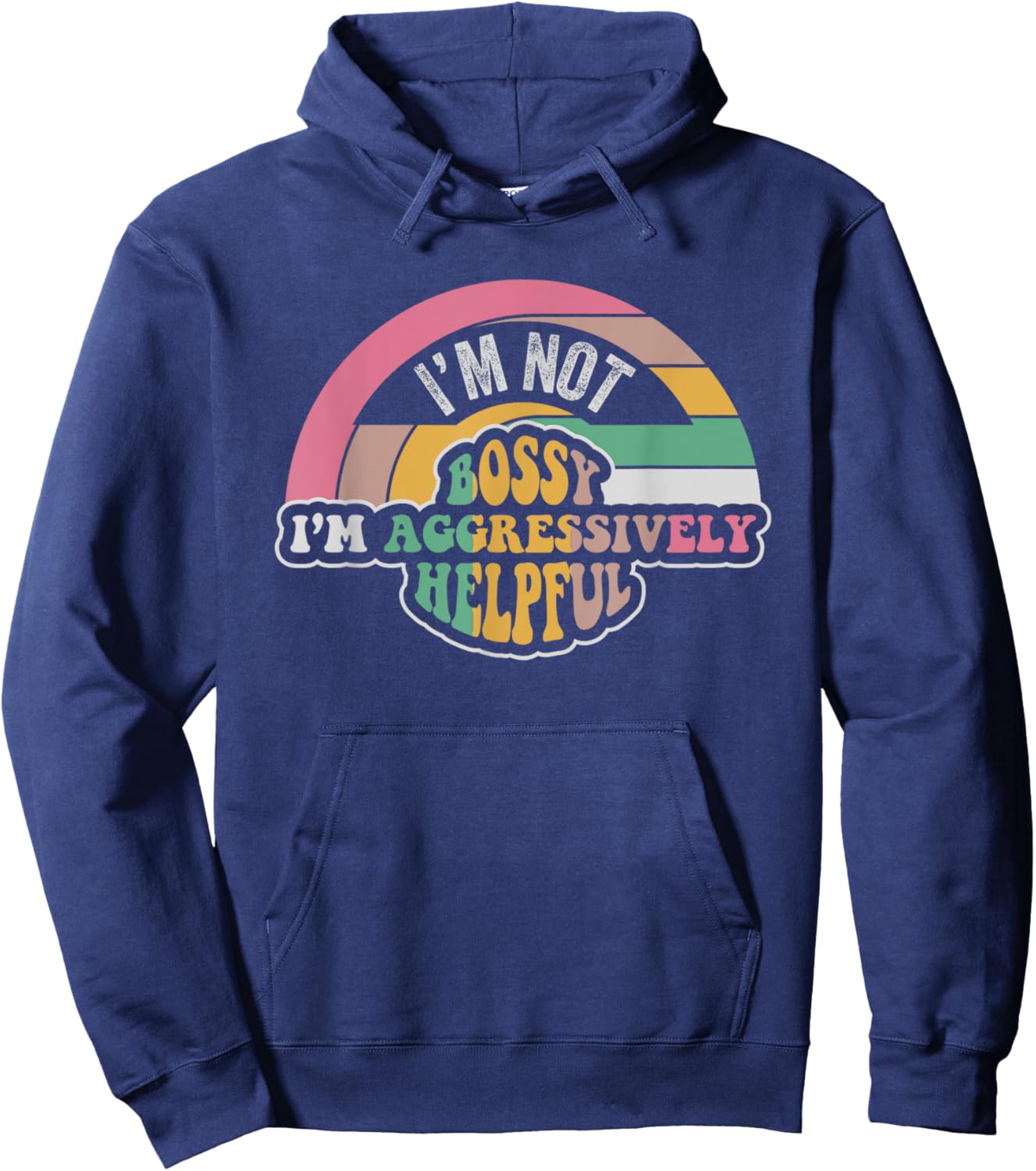 I'm Not Bossy I'm Aggressively Helpful Saying Hoodie - Hoodie | Navy