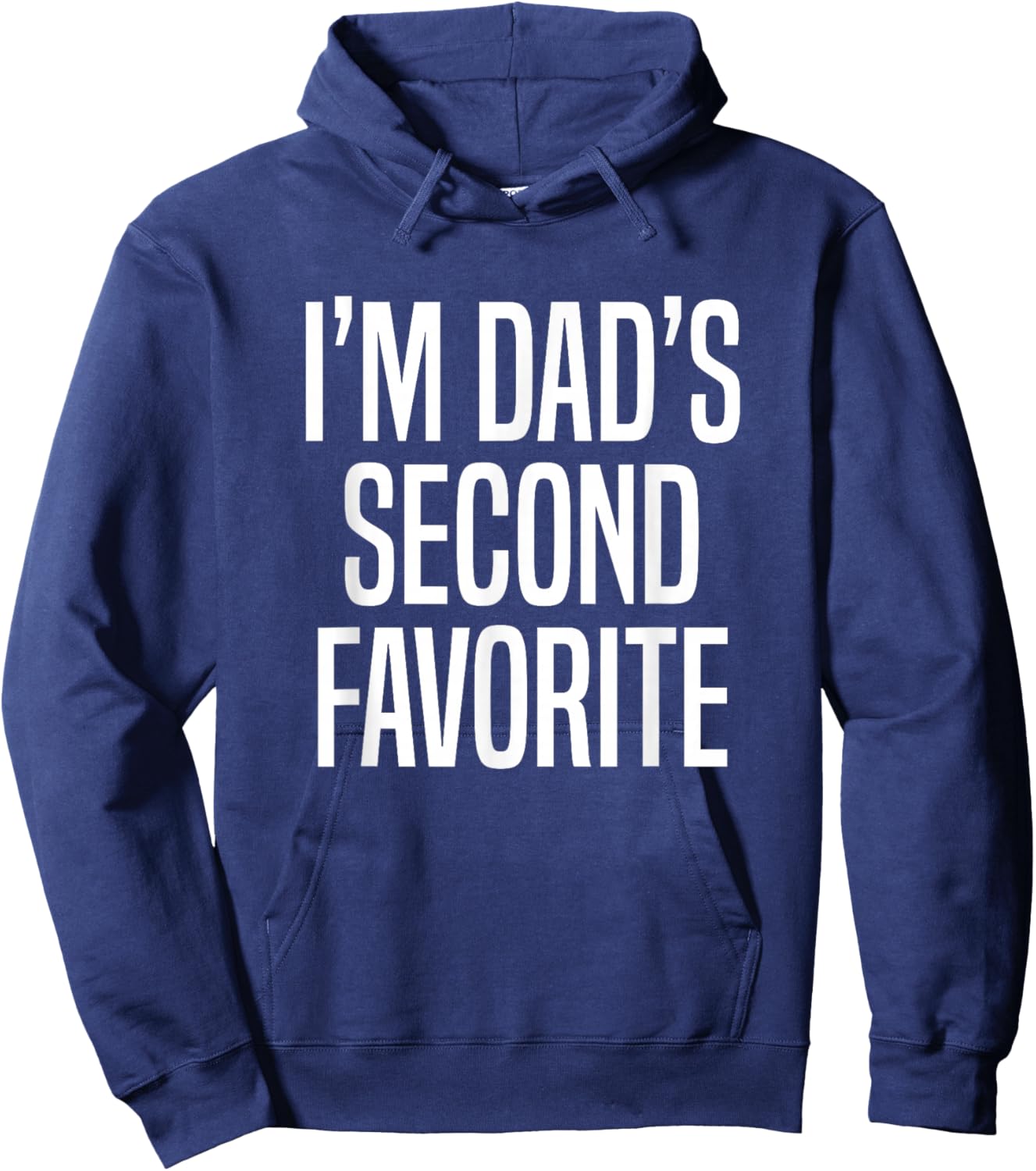 I’m Dad’s Second Favorite Hoodie - Hoodie | Navy