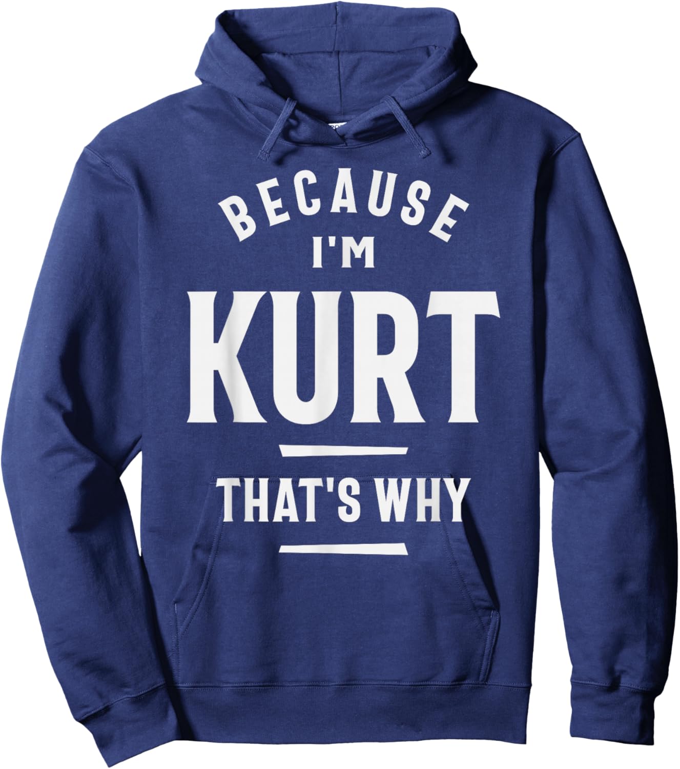 Because I'm Kurt That's Why Funny Name Kurt Hoodie - Hoodie | Navy
